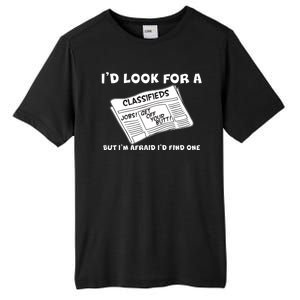 I'd Look For A Job But I'm Afaid I'd Fine One Tall Fusion ChromaSoft Performance T-Shirt