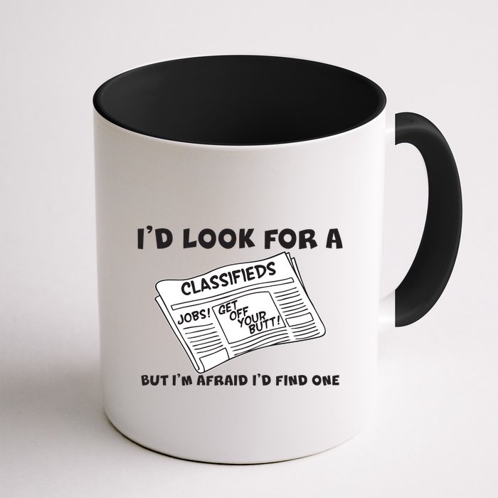 I'd Look For A Job But I'm Afaid I'd Fine One Mug
