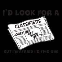 I'd Look For A Job But I'm Afaid I'd Fine One Mug
