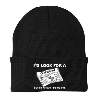 I'd Look For A Job But I'm Afaid I'd Fine One Knit Cap Winter Beanie