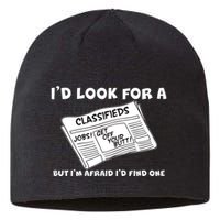 I'd Look For A Job But I'm Afaid I'd Fine One Sustainable Beanie