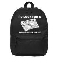 I'd Look For A Job But I'm Afaid I'd Fine One 16 in Basic Backpack