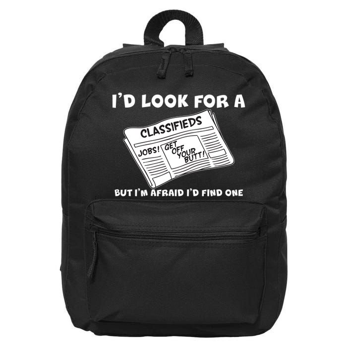 I'd Look For A Job But I'm Afaid I'd Fine One 16 in Basic Backpack