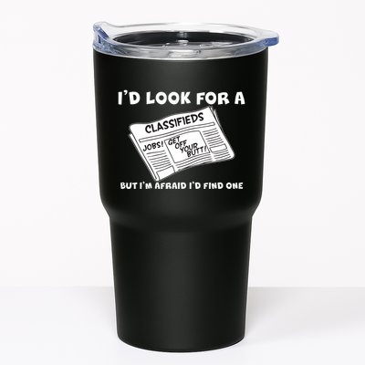 I'd Look For A Job But I'm Afaid I'd Fine One Tumbler