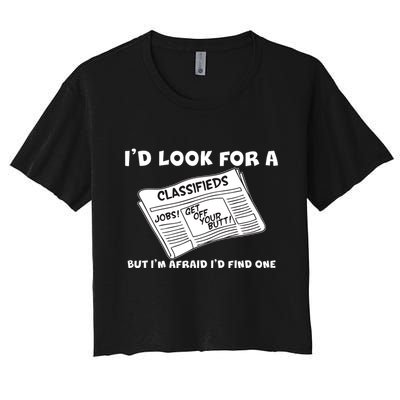 I'd Look For A Job But I'm Afaid I'd Fine One Crop Top