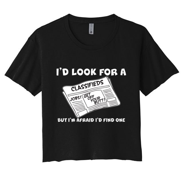 I'd Look For A Job But I'm Afaid I'd Fine One Crop Top