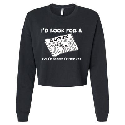 I'd Look For A Job But I'm Afaid I'd Fine One Cropped Pullover Crew