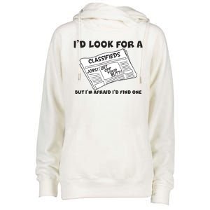 I'd Look For A Job But I'm Afaid I'd Fine One Womens Funnel Neck Pullover Hood