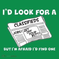 I'd Look For A Job But I'm Afaid I'd Fine One Hoodie