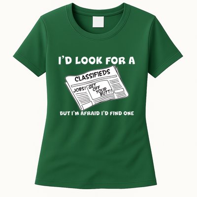 I'd Look For A Job But I'm Afaid I'd Fine One Womens T-Shirt