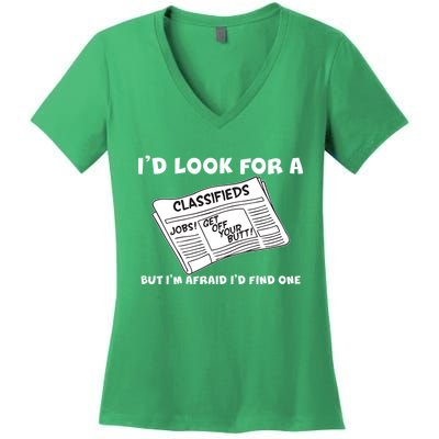 I'd Look For A Job But I'm Afaid I'd Fine One Women's V-Neck T-Shirt