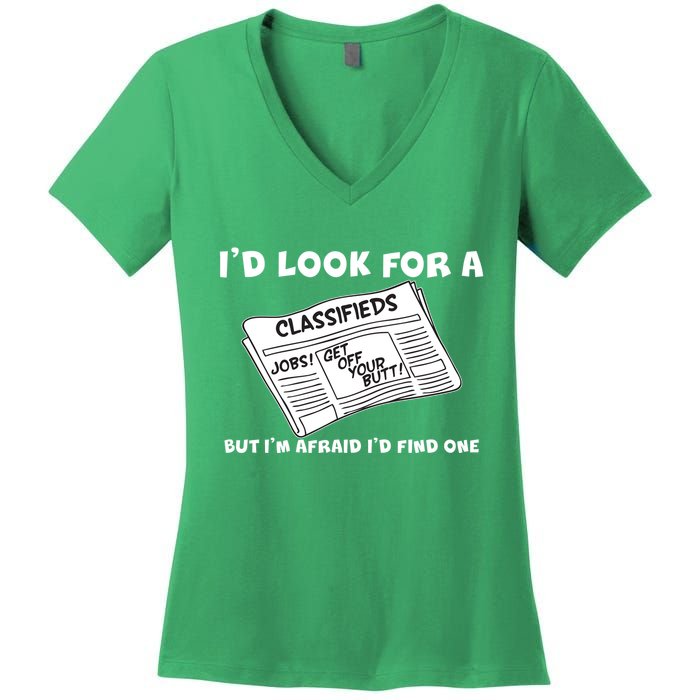 I'd Look For A Job But I'm Afaid I'd Fine One Women's V-Neck T-Shirt