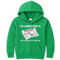 I'd Look For A Job But I'm Afaid I'd Fine One Kids Hoodie