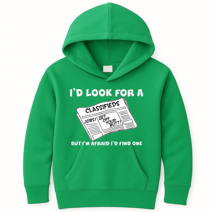 I'd Look For A Job But I'm Afaid I'd Fine One Kids Hoodie