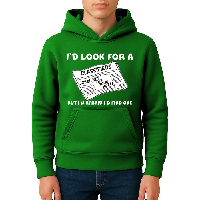 I'd Look For A Job But I'm Afaid I'd Fine One Kids Hoodie