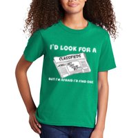 I'd Look For A Job But I'm Afaid I'd Fine One Kids T-Shirt