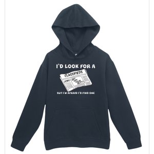 I'd Look For A Job But I'm Afaid I'd Fine One Urban Pullover Hoodie