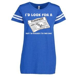 I'd Look For A Job But I'm Afaid I'd Fine One Enza Ladies Jersey Football T-Shirt