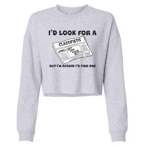 I'd Look For A Job But I'm Afaid I'd Fine One Cropped Pullover Crew