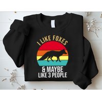 I Like Foxes And Maybe Like 3 People Funny Sweatshirt