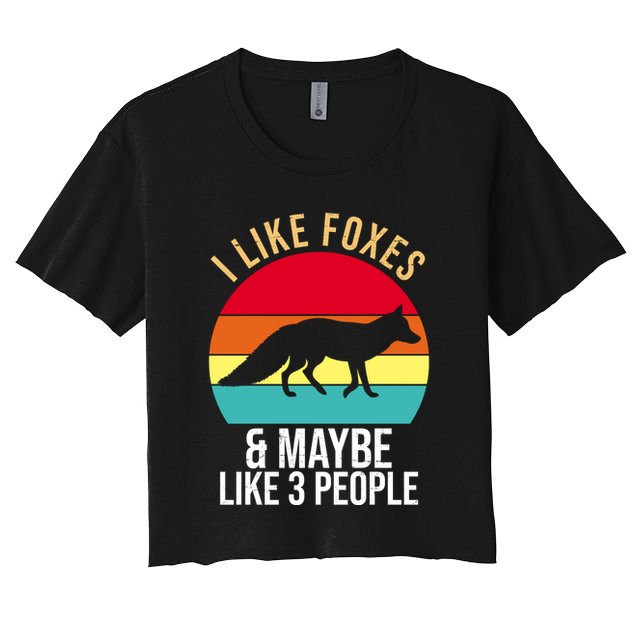 I Like Foxes And Maybe Like 3 People Funny Crop Top