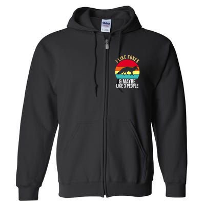 I Like Foxes And Maybe Like 3 People Funny Full Zip Hoodie