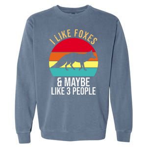 I Like Foxes And Maybe Like 3 People Funny Garment-Dyed Sweatshirt