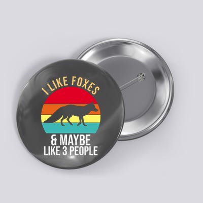 I Like Foxes And Maybe Like 3 People Funny Button