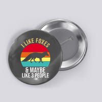 I Like Foxes And Maybe Like 3 People Funny Button