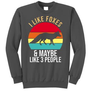 I Like Foxes And Maybe Like 3 People Funny Tall Sweatshirt