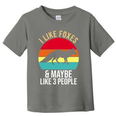 I Like Foxes And Maybe Like 3 People Funny Toddler T-Shirt