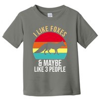 I Like Foxes And Maybe Like 3 People Funny Toddler T-Shirt