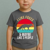I Like Foxes And Maybe Like 3 People Funny Toddler T-Shirt