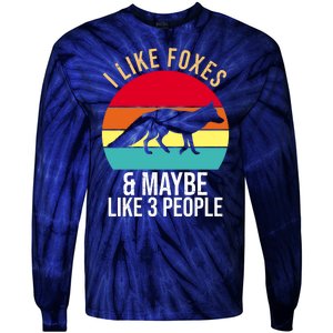 I Like Foxes And Maybe Like 3 People Funny Tie-Dye Long Sleeve Shirt