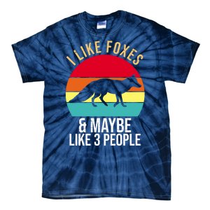 I Like Foxes And Maybe Like 3 People Funny Tie-Dye T-Shirt