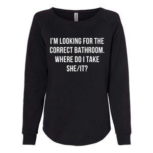 I’M Looking For The Correct Bathroom Where Do I Take A She I Womens California Wash Sweatshirt