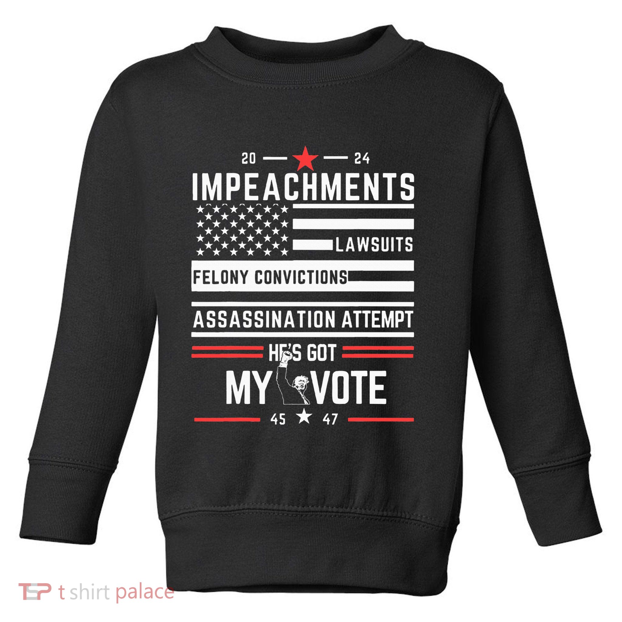 Impeachments Lawsuits Felony Convictions Assassination Toddler Sweatshirt