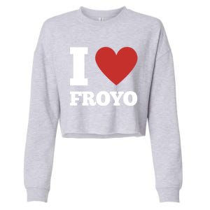 I Love Froyo Frozen Yogurt Lover National Froyo Day Gift Cropped Pullover Crew