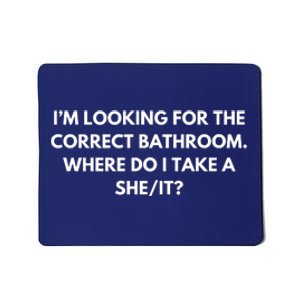 I’M Looking For The Correct Bathroom Where Do I Take A She It Mousepad