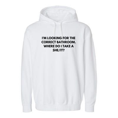 I’M Looking For The Correct Bathroom Where Do I Take A She It Garment-Dyed Fleece Hoodie