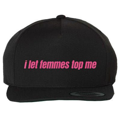 I Let Femmes Top Me Funny Lesbian Bisexual Wool Snapback Cap