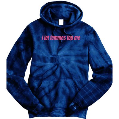 I Let Femmes Top Me Funny Lesbian Bisexual Tie Dye Hoodie