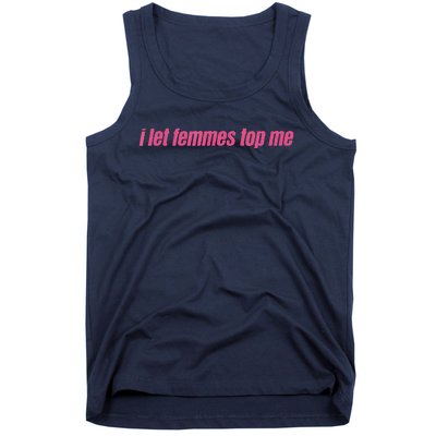 I Let Femmes Top Me Funny Lesbian Bisexual Tank Top