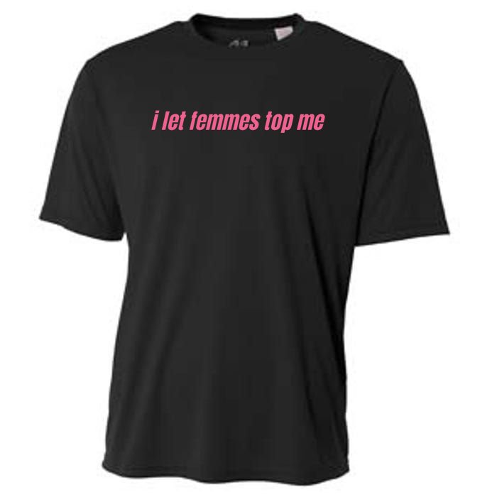 I Let Femmes Top Me Cooling Performance Crew T-Shirt