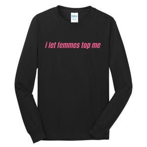 I Let Femmes Top Me Tall Long Sleeve T-Shirt