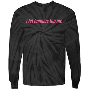 I Let Femmes Top Me Tie-Dye Long Sleeve Shirt