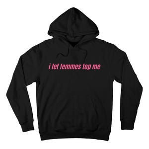 I Let Femmes Top Me Tall Hoodie