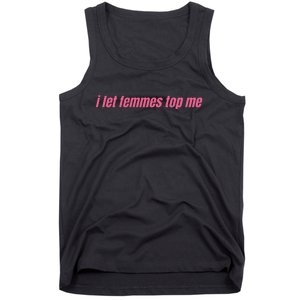 I Let Femmes Top Me Tank Top