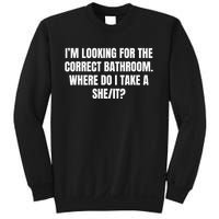 I’M Looking For The Correct Bathroom Where Do I Take A She It Sweatshirt