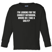 I’M Looking For The Correct Bathroom Where Do I Take A She It Toddler Long Sleeve Shirt